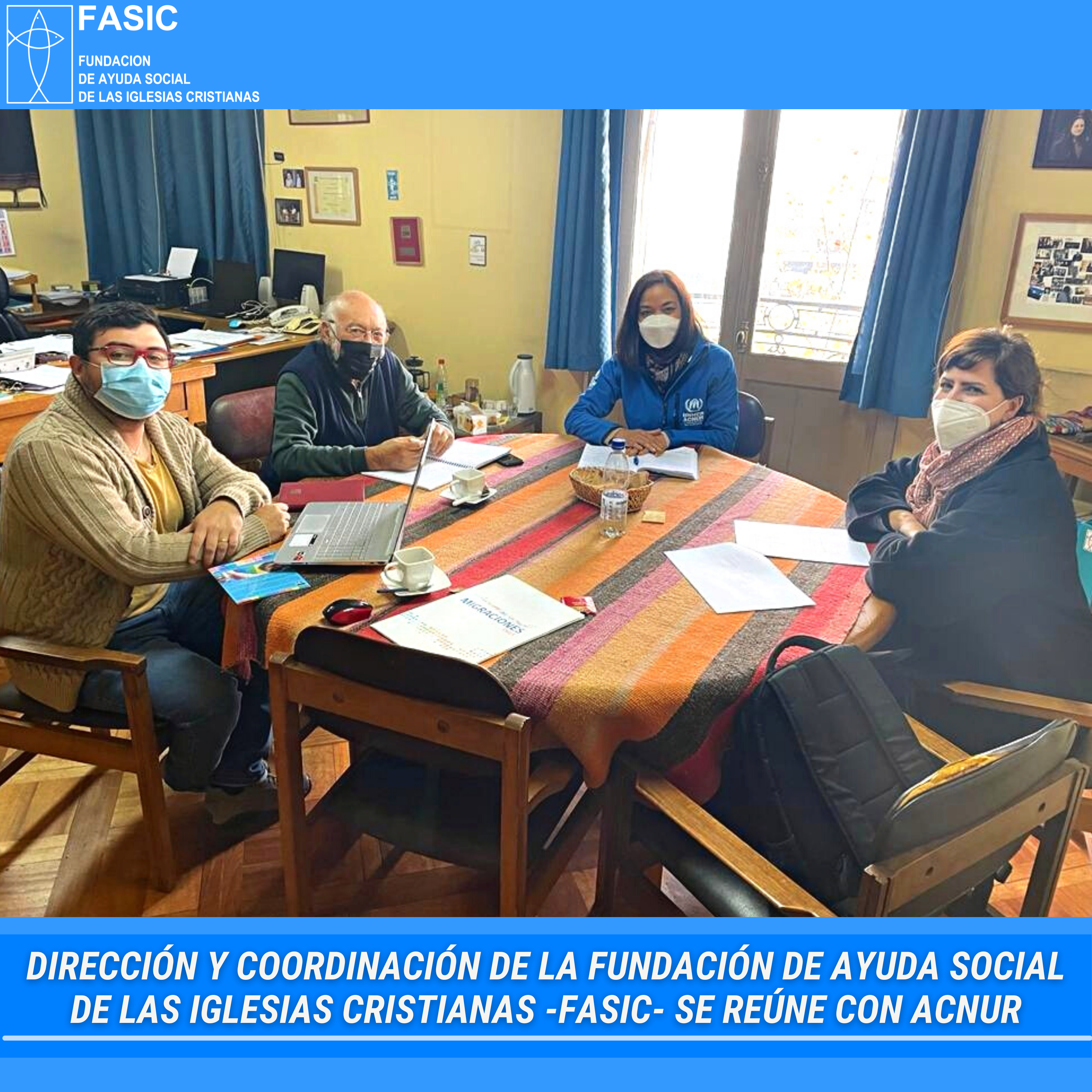 Dirección y coordinación de la Fundación de Ayuda Social de las Iglesias  Cristianas -FASIC- se reúne con ACNUR - FASIC